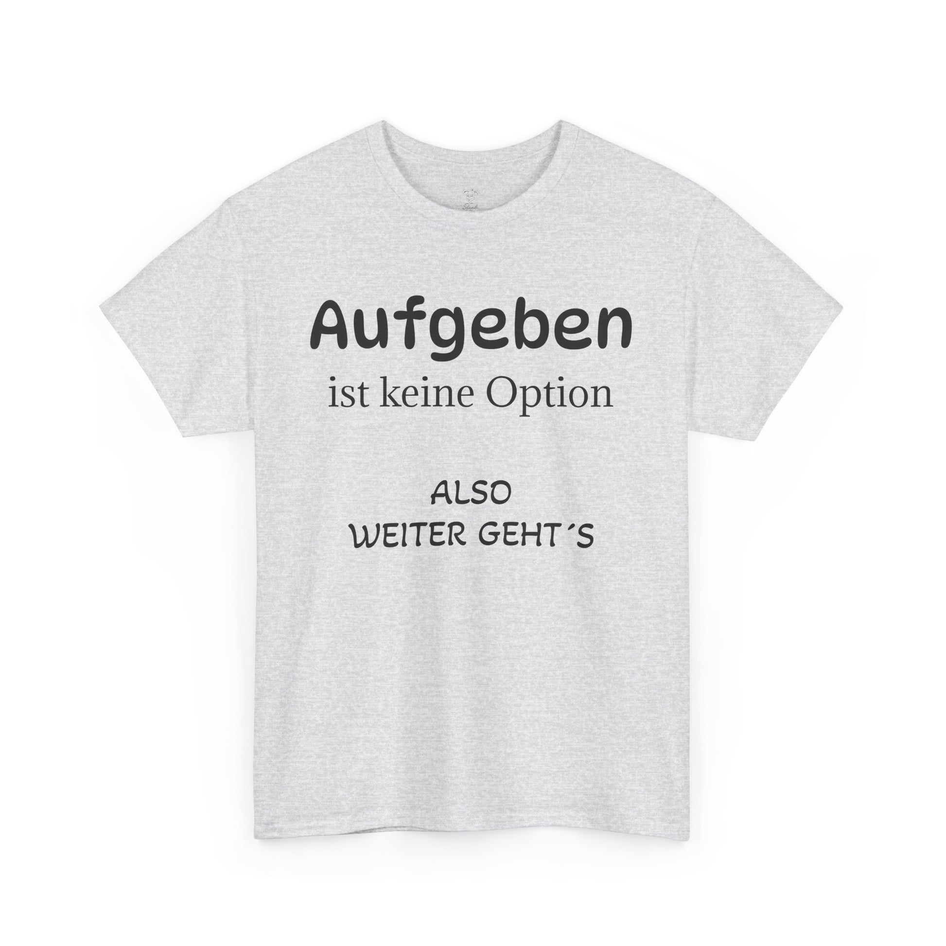 Aufgeben ist keine Option T-Shirt - Freizeitkleidung