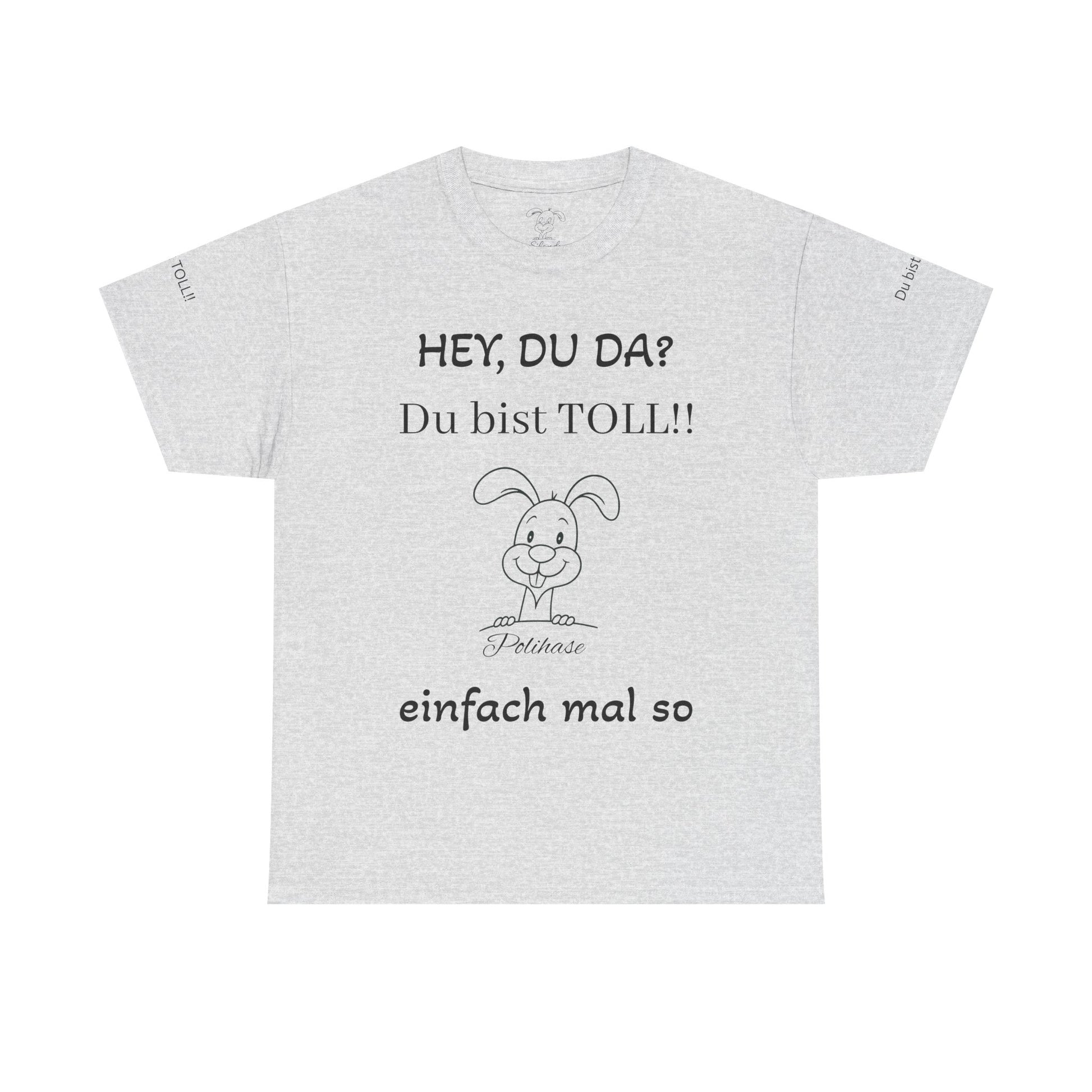Unisex-Shirt, Hey Du da,  du bist Toll Shirt, Spiritueller Polihase - Frequenz mit Herz