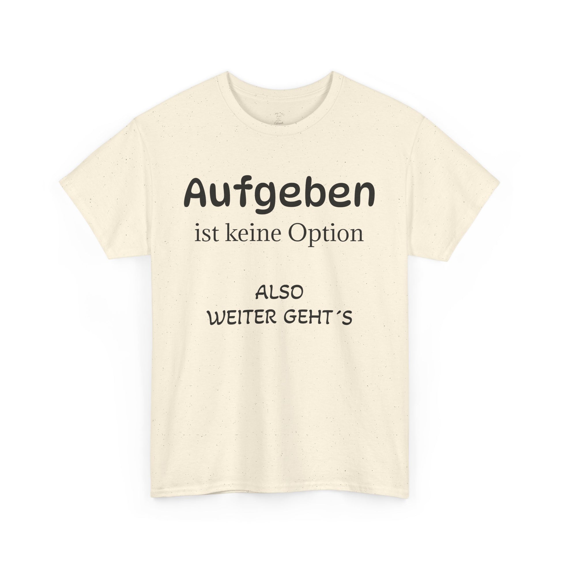 Aufgeben ist keine Option T-Shirt - Freizeitkleidung