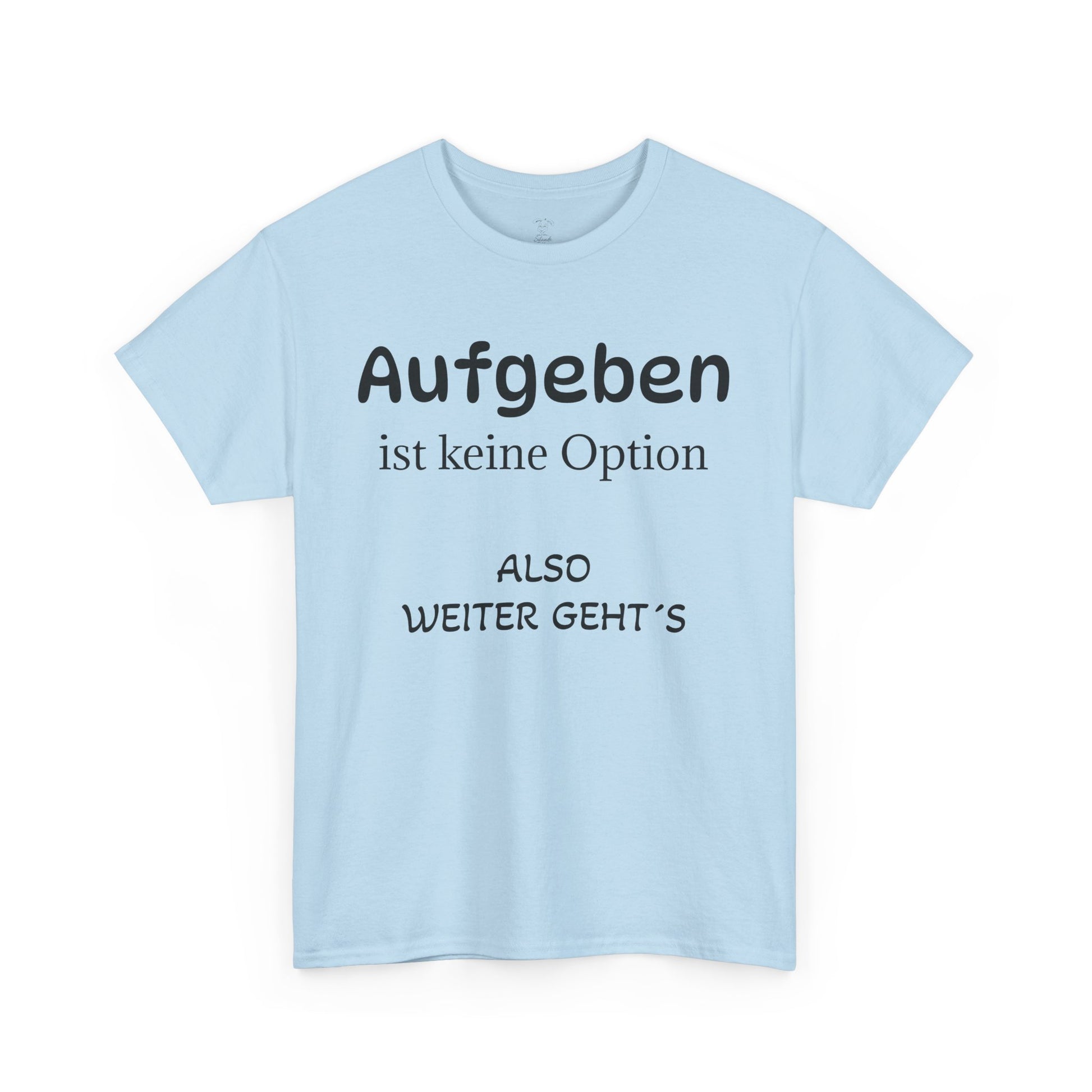Aufgeben ist keine Option T-Shirt - Freizeitkleidung