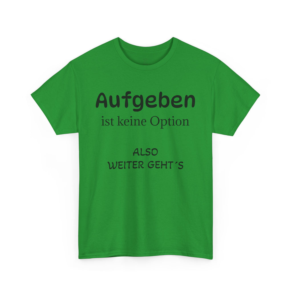Aufgeben ist keine Option T-Shirt - Freizeitkleidung