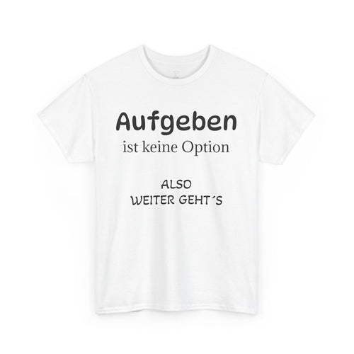 Aufgeben ist keine Option T-Shirt - Freizeitkleidung
