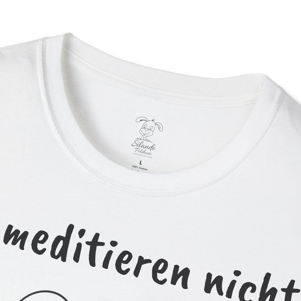 Unisex T-Shirt, Polihase  Ich meditiere nicht