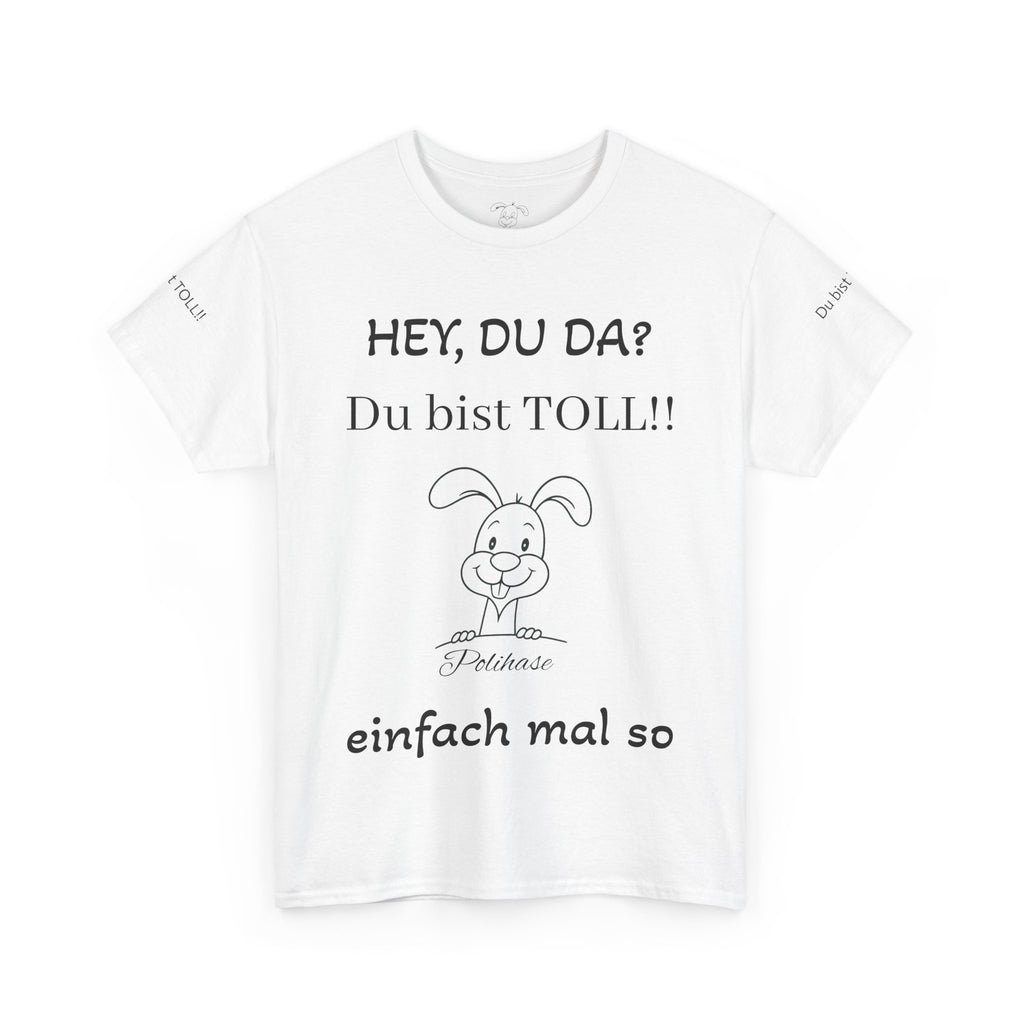 Unisex-Shirt, Hey Du da,  du bist Toll Shirt, Spiritueller Polihase - Frequenz mit Herz