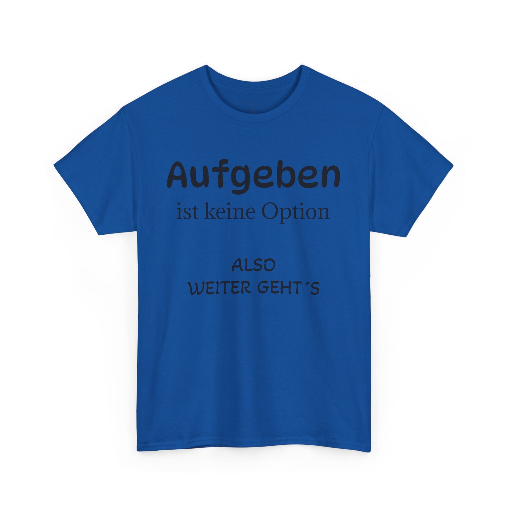 Aufgeben ist keine Option T-Shirt - Freizeitkleidung