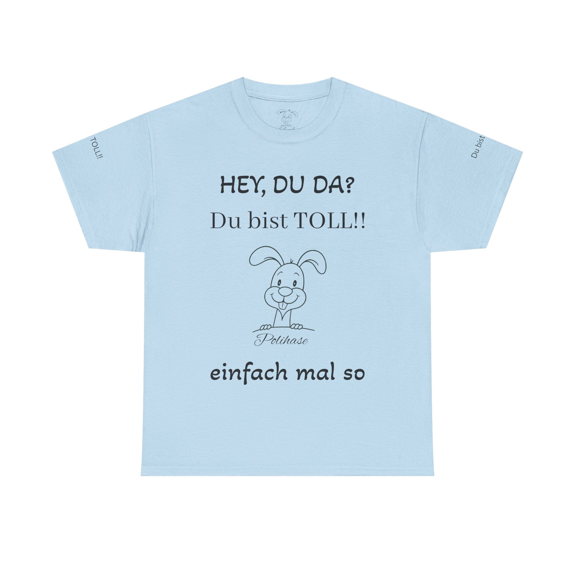 Unisex-Shirt, Hey Du da,  du bist Toll Shirt, Spiritueller Polihase - Frequenz mit Herz